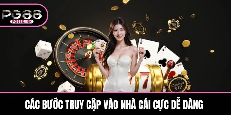 Các bước truy cập vào nhà cái cực dễ dàng