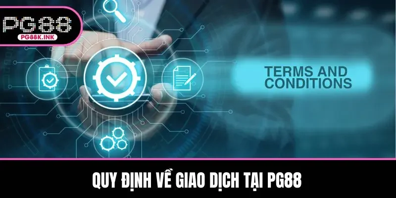 Quy định về giao dịch tại PG88